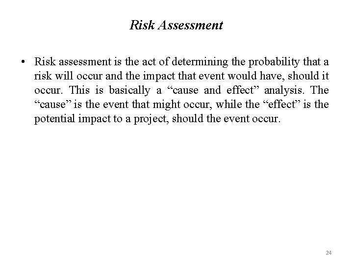 Risk Assessment • Risk assessment is the act of determining the probability that a