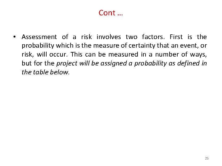 Cont … • Assessment of a risk involves two factors. First is the probability