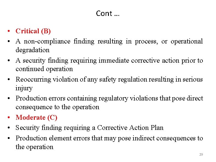 Cont … • Critical (B) • A non-compliance finding resulting in process, or operational