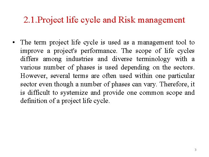 2. 1. Project life cycle and Risk management • The term project life cycle