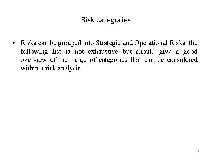 Risk categories • Risks can be grouped into Strategic and Operational Risks: the following