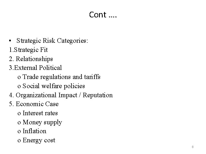 Cont …. • Strategic Risk Categories: 1. Strategic Fit 2. Relationships 3. External Political