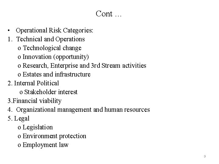 Cont … • Operational Risk Categories: 1. Technical and Operations o Technological change o