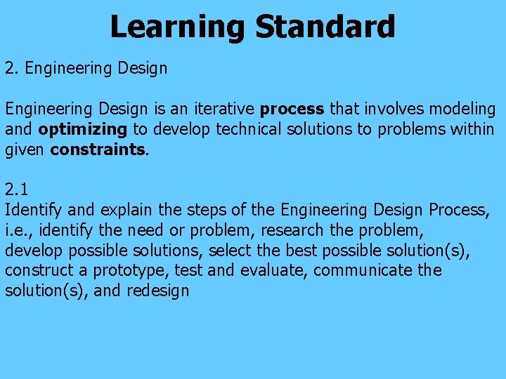 Learning Standard 2. Engineering Design is an iterative process that involves modeling and optimizing