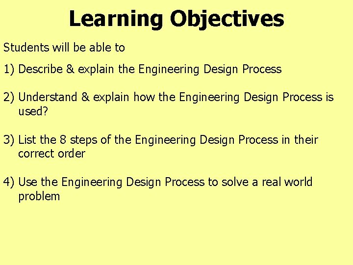 Learning Objectives Students will be able to 1) Describe & explain the Engineering Design