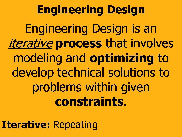 Engineering Design is an iterative process that involves modeling and optimizing to develop technical