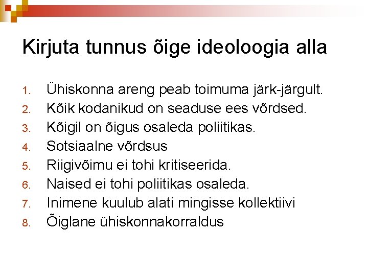 Kirjuta tunnus õige ideoloogia alla 1. 2. 3. 4. 5. 6. 7. 8. Ühiskonna