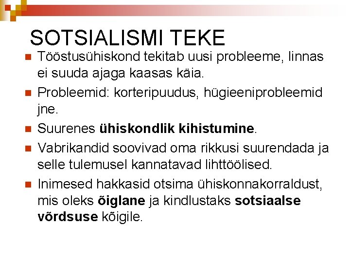 SOTSIALISMI TEKE n n n Tööstusühiskond tekitab uusi probleeme, linnas ei suuda ajaga kaasas