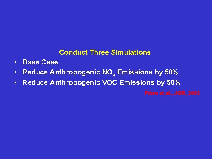 Conduct Three Simulations • Base Case • Reduce Anthropogenic NOx Emissions by 50% •