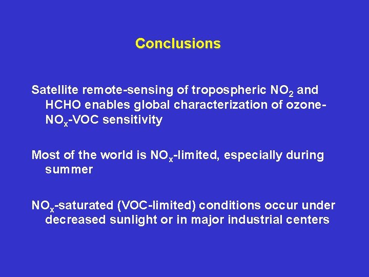 Conclusions Satellite remote-sensing of tropospheric NO 2 and HCHO enables global characterization of ozone.