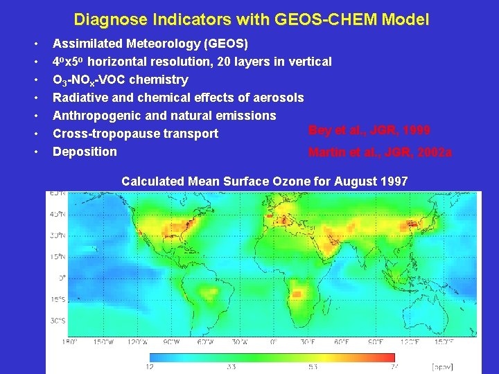 Diagnose Indicators with GEOS-CHEM Model • • Assimilated Meteorology (GEOS) 4 ox 5 o