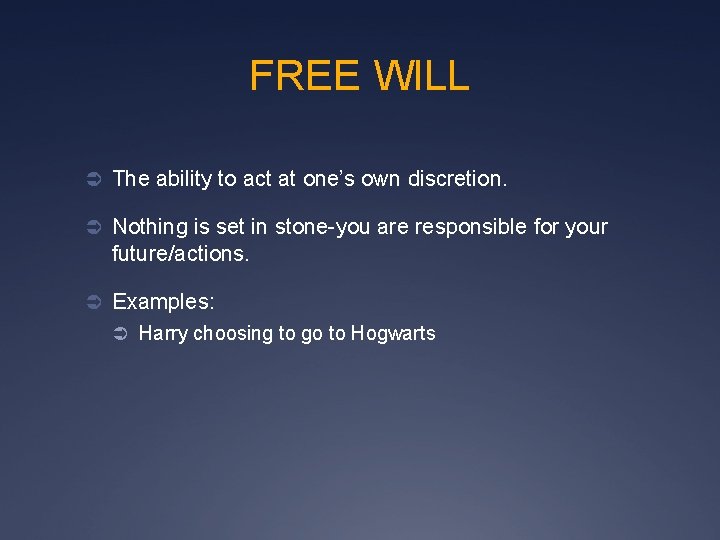 FREE WILL Ü The ability to act at one’s own discretion. Ü Nothing is