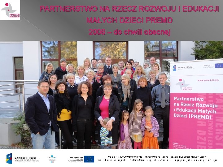 PARTNERSTWO NA RZECZ ROZWOJU I EDUKACJI MAŁYCH DZIECI PREMD 2006 – do chwili obecnej