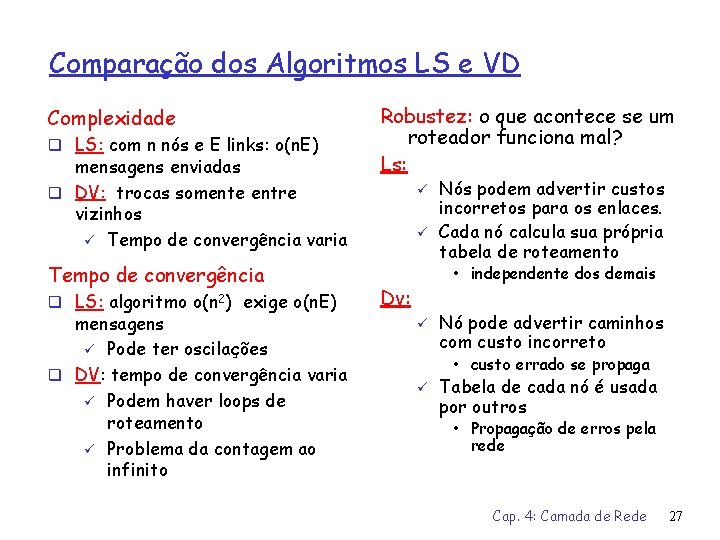 Comparação dos Algoritmos LS e VD Complexidade q LS: com n nós e E