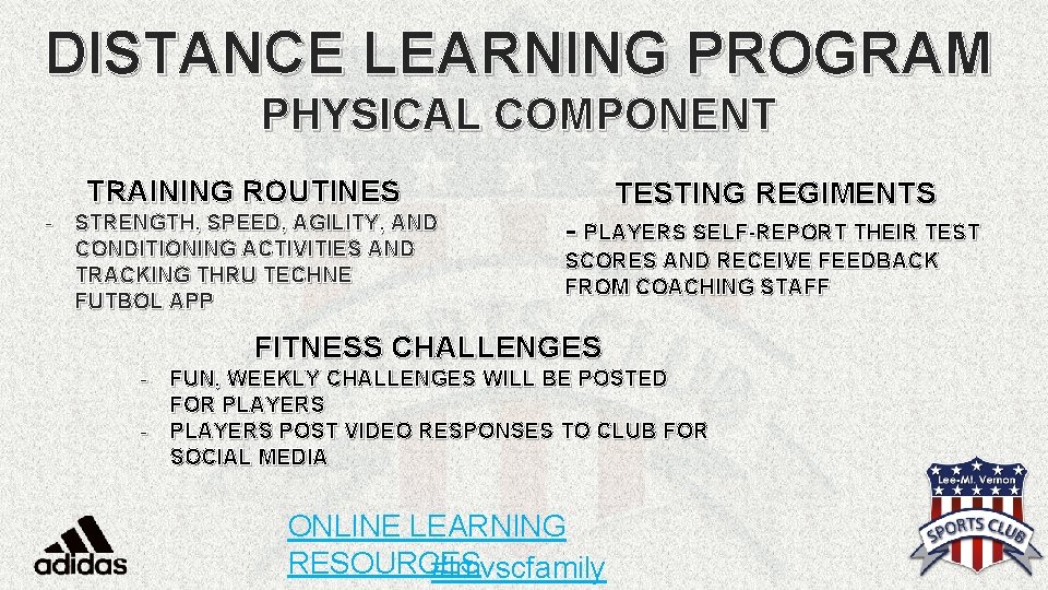 DISTANCE LEARNING PROGRAM PHYSICAL COMPONENT TRAINING ROUTINES - STRENGTH, SPEED, AGILITY, AND CONDITIONING ACTIVITIES