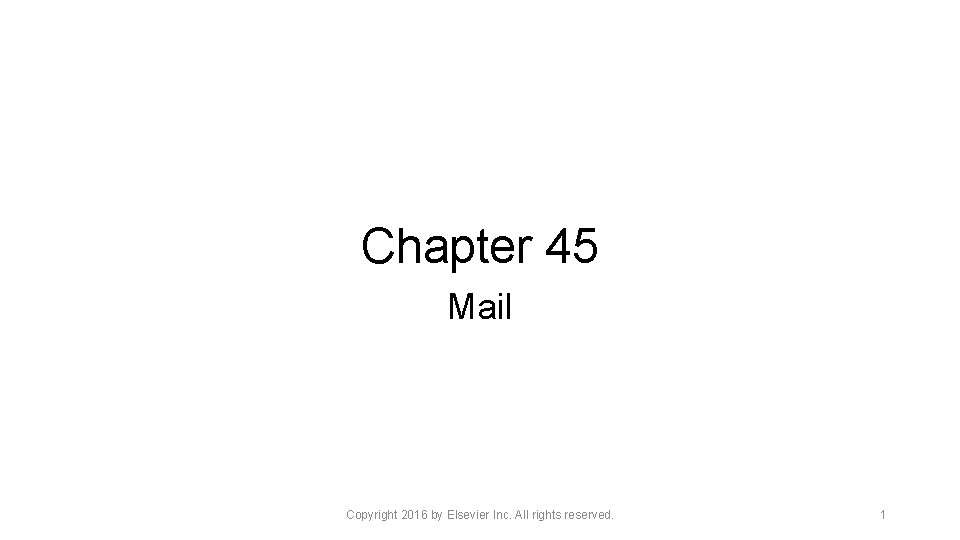 Chapter 45 Mail Copyright 2016 by Elsevier Inc. All rights reserved. 1 