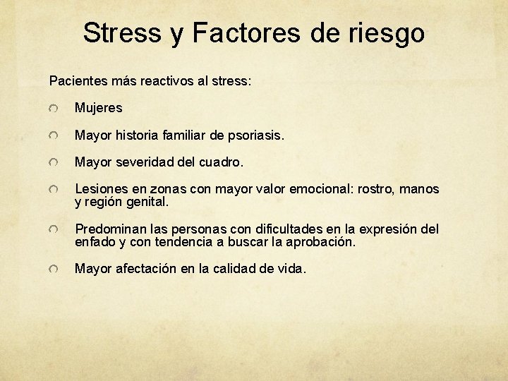 Stress y Factores de riesgo Pacientes más reactivos al stress: Mujeres Mayor historia familiar