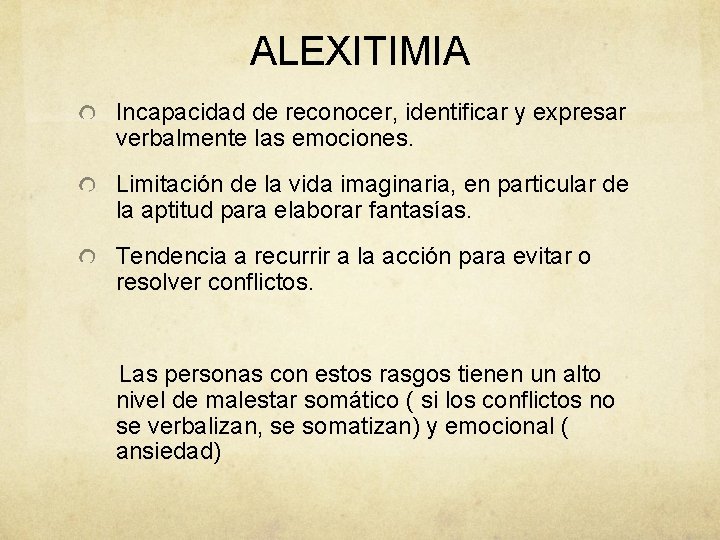 ALEXITIMIA Incapacidad de reconocer, identificar y expresar verbalmente las emociones. Limitación de la vida