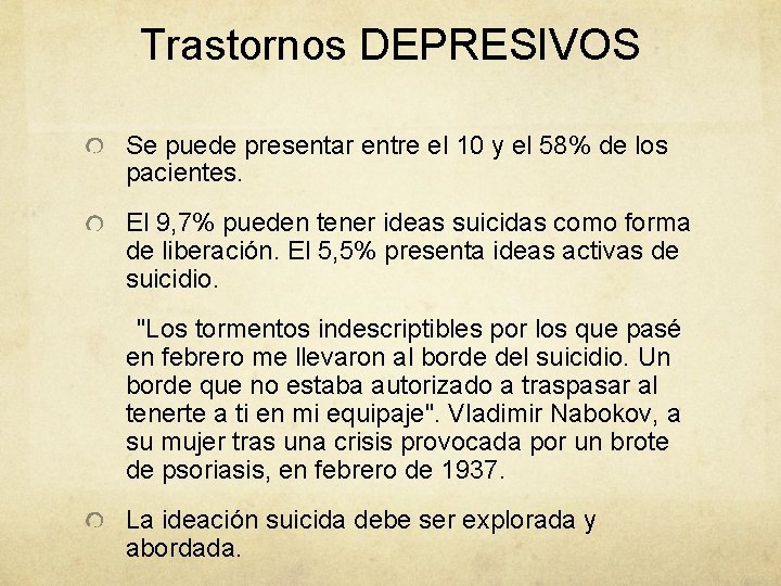 Trastornos DEPRESIVOS Se puede presentar entre el 10 y el 58% de los pacientes.