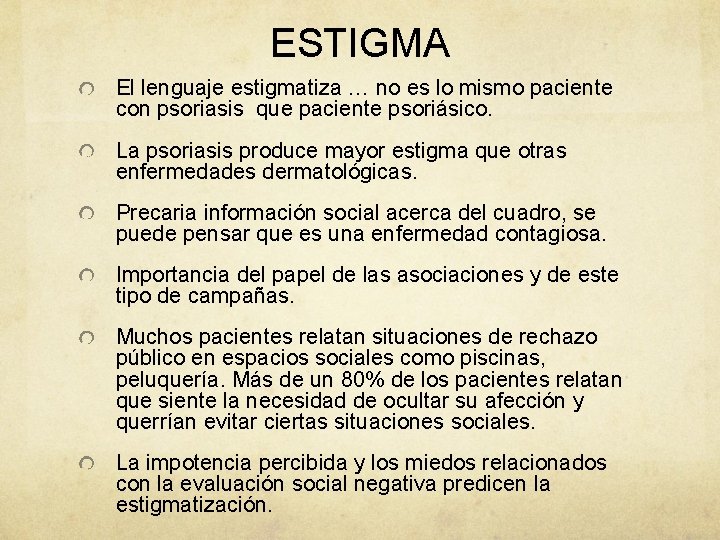 ESTIGMA El lenguaje estigmatiza … no es lo mismo paciente con psoriasis que paciente