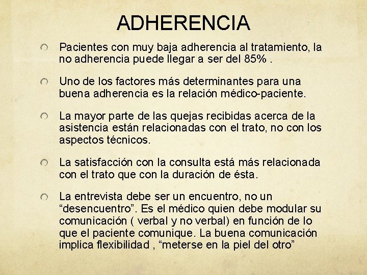 ADHERENCIA Pacientes con muy baja adherencia al tratamiento, la no adherencia puede llegar a