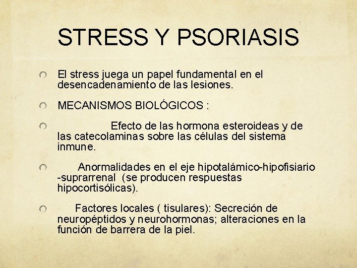 STRESS Y PSORIASIS El stress juega un papel fundamental en el desencadenamiento de las