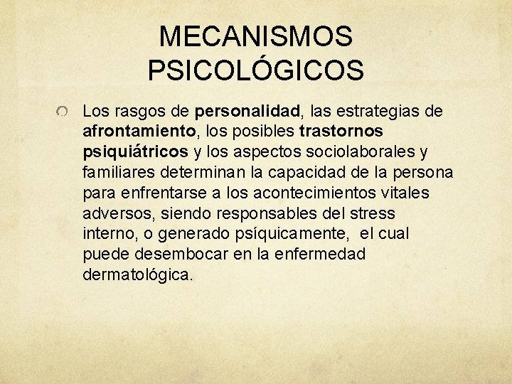 MECANISMOS PSICOLÓGICOS Los rasgos de personalidad, las estrategias de afrontamiento, los posibles trastornos psiquiátricos