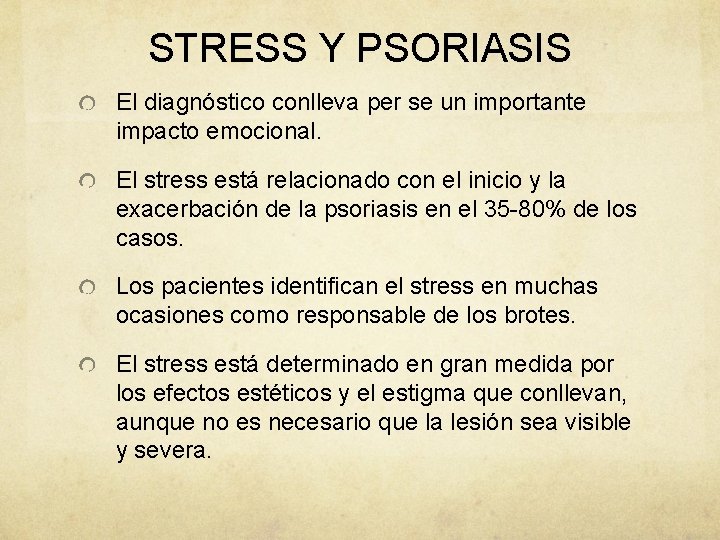 STRESS Y PSORIASIS El diagnóstico conlleva per se un importante impacto emocional. El stress