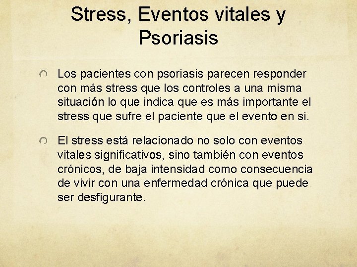 Stress, Eventos vitales y Psoriasis Los pacientes con psoriasis parecen responder con más stress