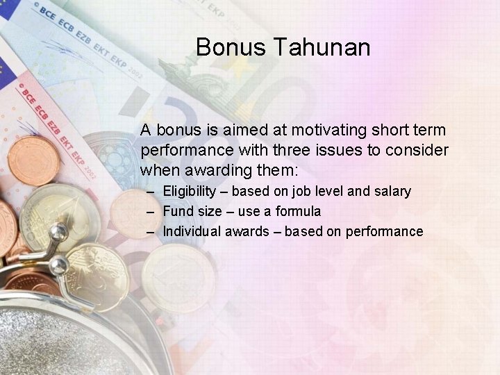 Bonus Tahunan A bonus is aimed at motivating short term performance with three issues