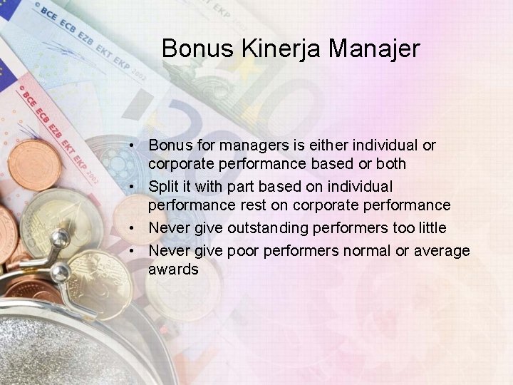 Bonus Kinerja Manajer • Bonus for managers is either individual or corporate performance based