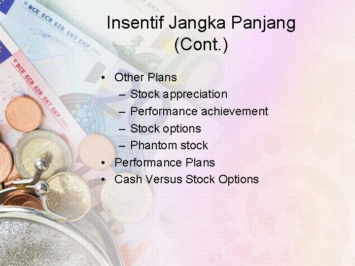 Insentif Jangka Panjang (Cont. ) • Other Plans – Stock appreciation – Performance achievement