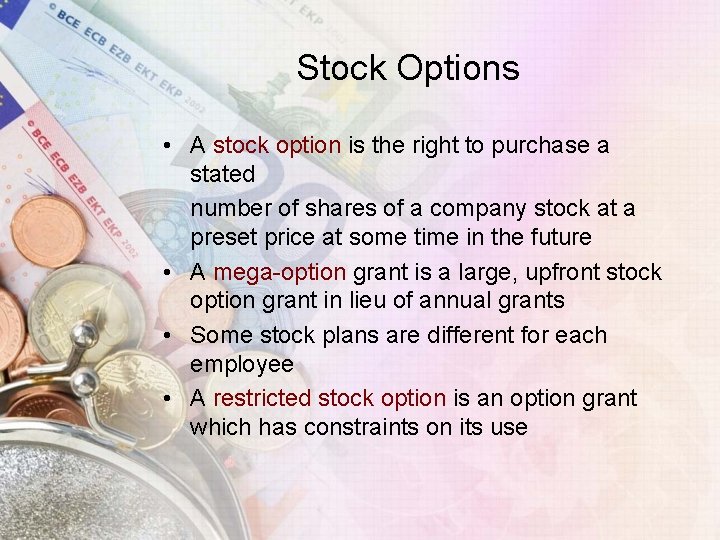 Stock Options • A stock option is the right to purchase a stated number