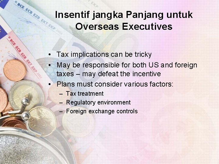 Insentif jangka Panjang untuk Overseas Executives • Tax implications can be tricky • May