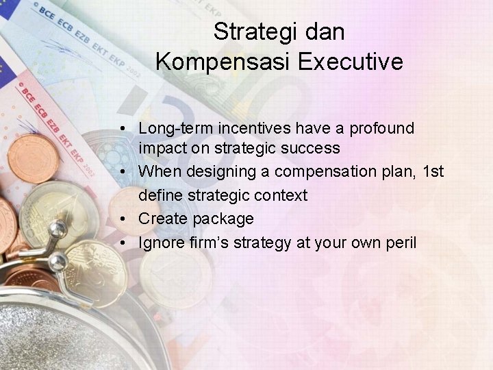 Strategi dan Kompensasi Executive • Long-term incentives have a profound impact on strategic success