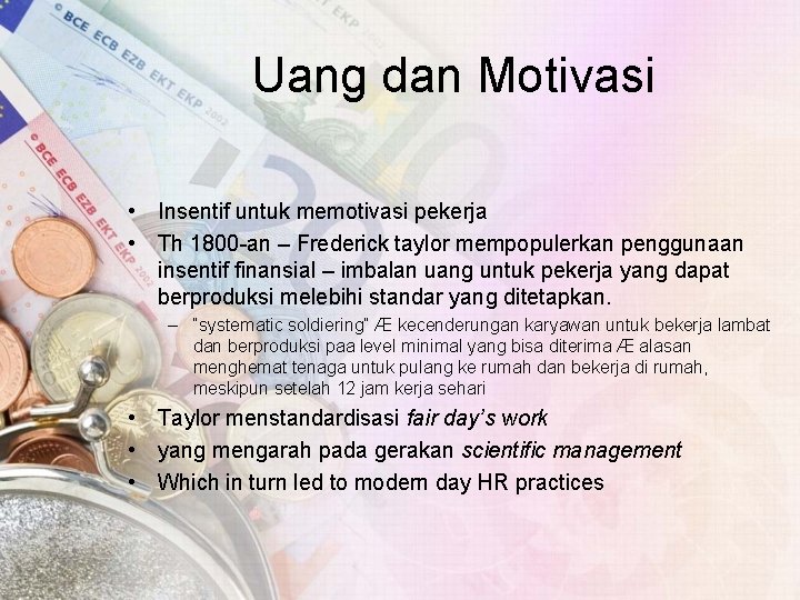 Uang dan Motivasi • Insentif untuk memotivasi pekerja • Th 1800 -an – Frederick