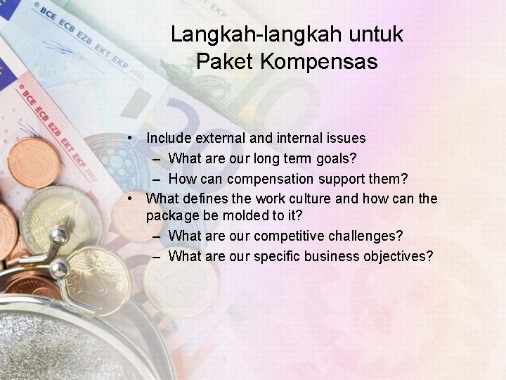 Langkah-langkah untuk Paket Kompensas • Include external and internal issues – What are our