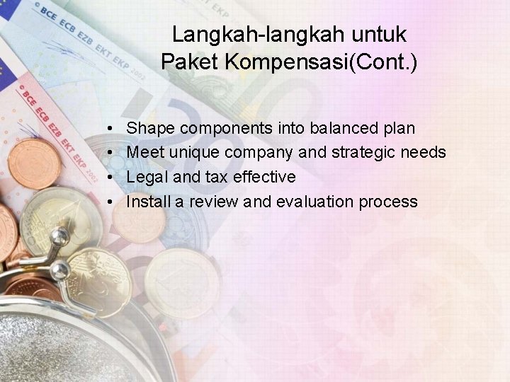 Langkah-langkah untuk Paket Kompensasi(Cont. ) • • Shape components into balanced plan Meet unique