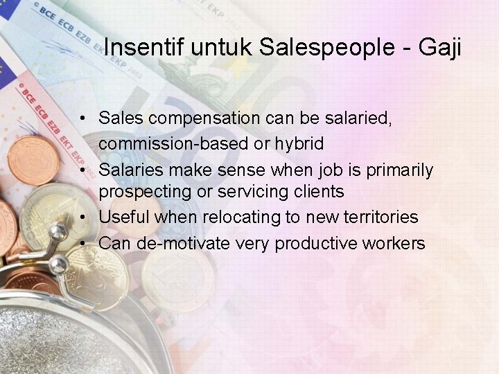 Insentif untuk Salespeople - Gaji • Sales compensation can be salaried, commission-based or hybrid