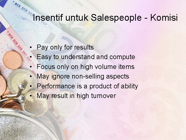 Insentif untuk Salespeople - Komisi • • • Pay only for results Easy to