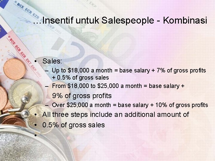…Insentif untuk Salespeople - Kombinasi • Sales: – Up to $18, 000 a month