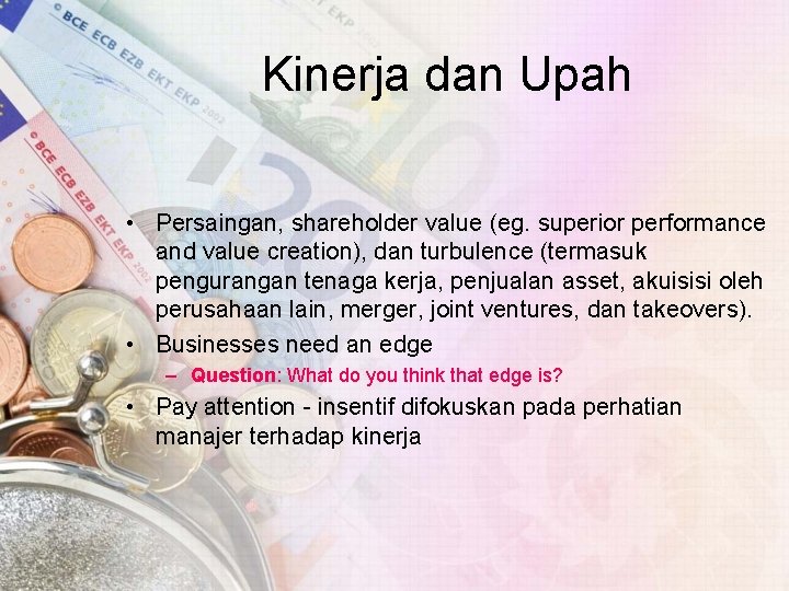 Kinerja dan Upah • Persaingan, shareholder value (eg. superior performance and value creation), dan
