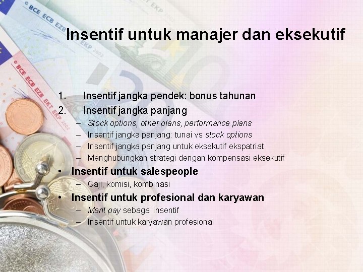 Insentif untuk manajer dan eksekutif 1. 2. Insentif jangka pendek: bonus tahunan Insentif jangka