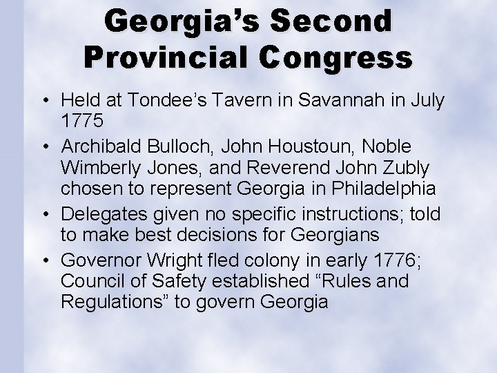 Georgia’s Second Provincial Congress • Held at Tondee’s Tavern in Savannah in July 1775