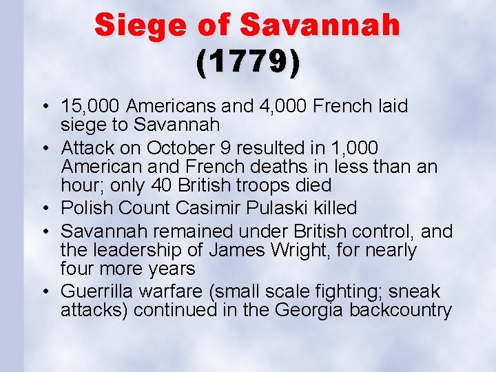Siege of Savannah (1779) • 15, 000 Americans and 4, 000 French laid siege