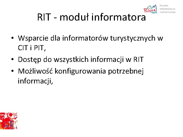 RIT - moduł informatora • Wsparcie dla informatorów turystycznych w CIT i PIT, •