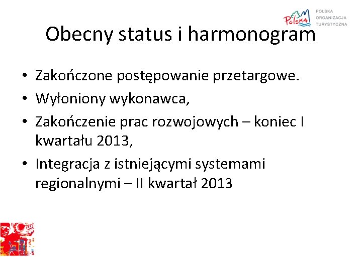 Obecny status i harmonogram • Zakończone postępowanie przetargowe. • Wyłoniony wykonawca, • Zakończenie prac