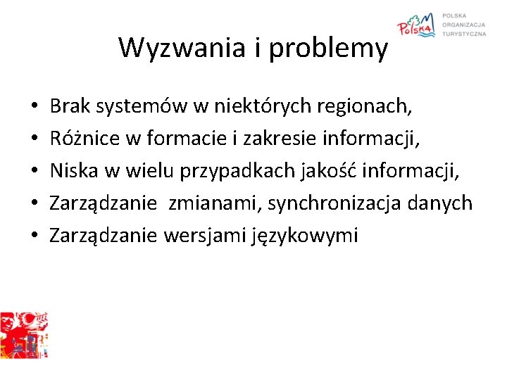 Wyzwania i problemy • • • Brak systemów w niektórych regionach, Różnice w formacie
