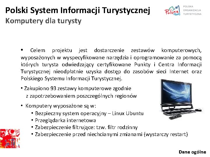 Polski System Informacji Turystycznej Komputery dla turysty • Celem projektu jest dostarczenie zestawów komputerowych,