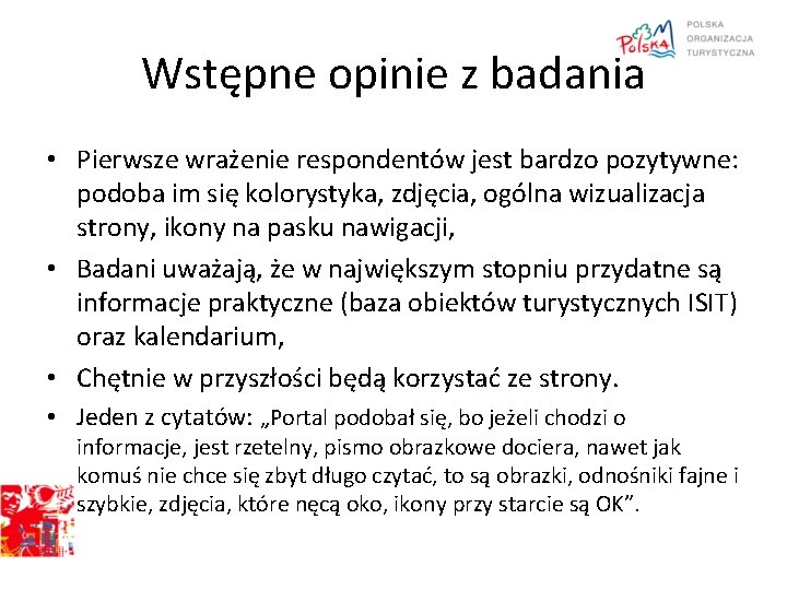 Wstępne opinie z badania • Pierwsze wrażenie respondentów jest bardzo pozytywne: podoba im się